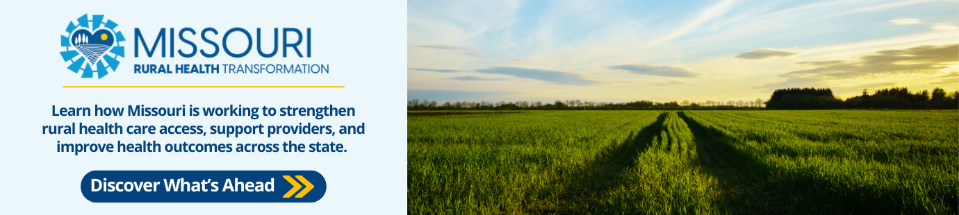 Missouri Rural Health Transformation: Learn how Missouri is working to strengthen rural health care access, support providers, and improve health outcomes across the state.